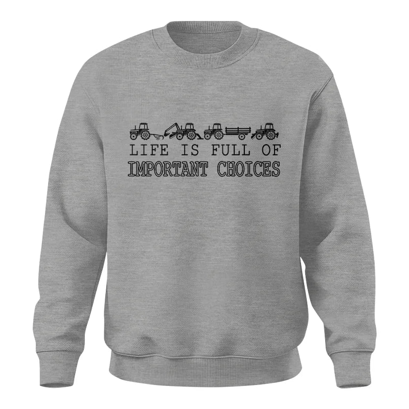 Life Is Full Of Important Choices 29 - Unisex Crewneck Sweatshirt