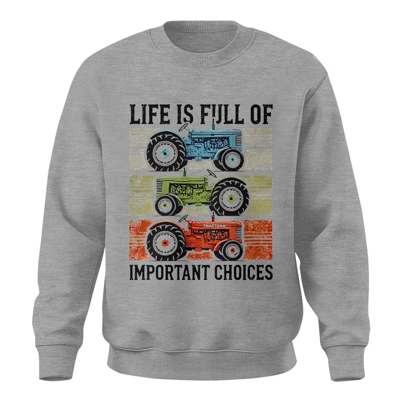 Life Is Full Of Important Choices 3 - Unisex Crewneck Sweatshirt