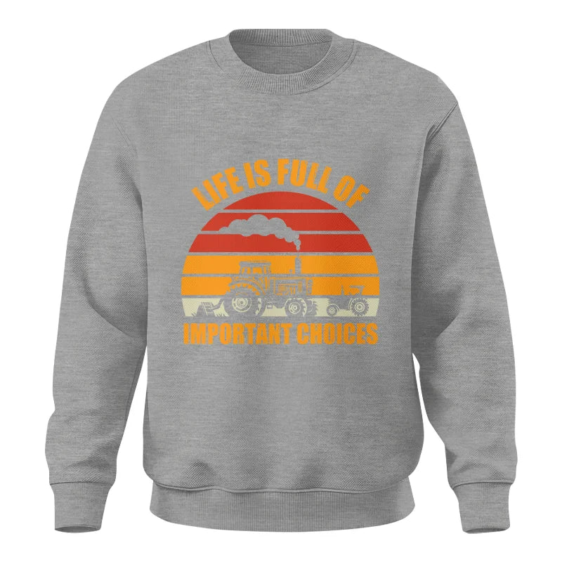 Life Is Full Of Important Choices 32 - Unisex Crewneck Sweatshirt