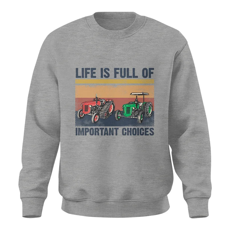 Life Is Full Of Important Choices 37 - Unisex Crewneck Sweatshirt