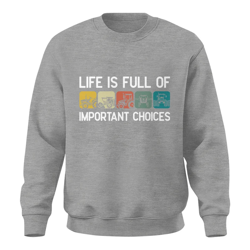 Life Is Full Of Important Choices 40 - Unisex Crewneck Sweatshirt