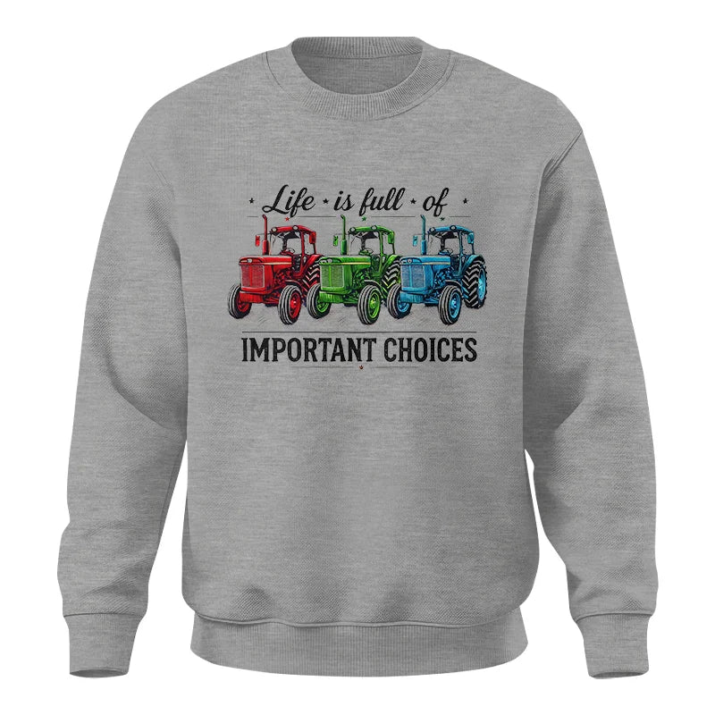 Life Is Full Of Important Choices 6 - Unisex Crewneck Sweatshirt