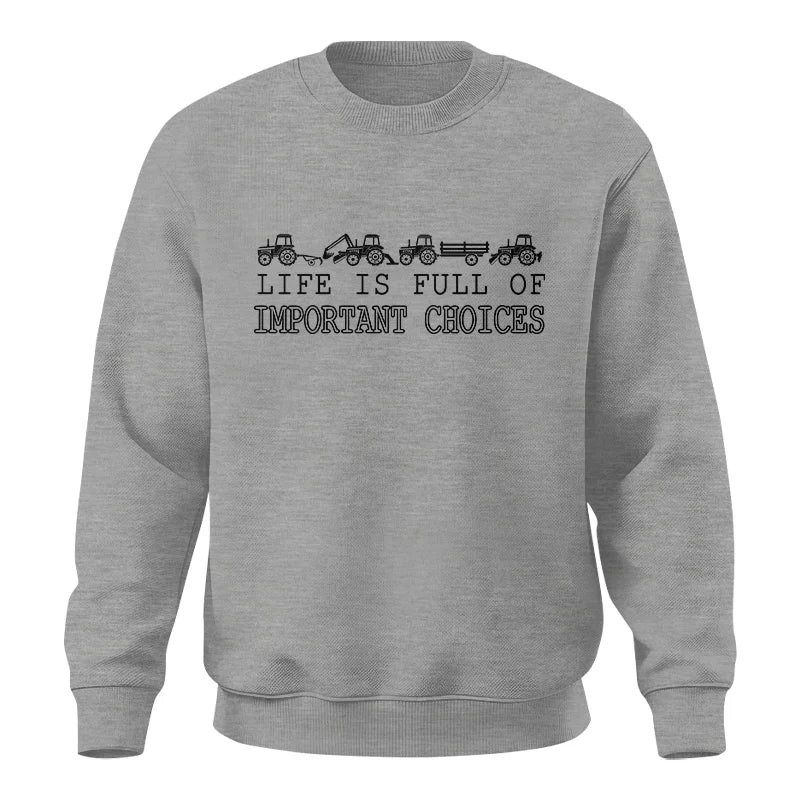 Life Is Full Of Important Choices 8 - Unisex Crewneck Sweatshirt