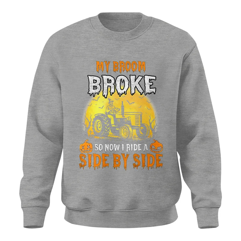 My Broom Broke_I Have A Tractor Halloween - Unisex Crewneck Sweatshirt