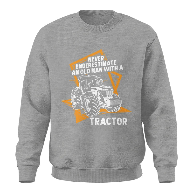 Never Underestimate An Old Man With A Tractor Farming Dad - Unisex Crewneck Sweatshirt