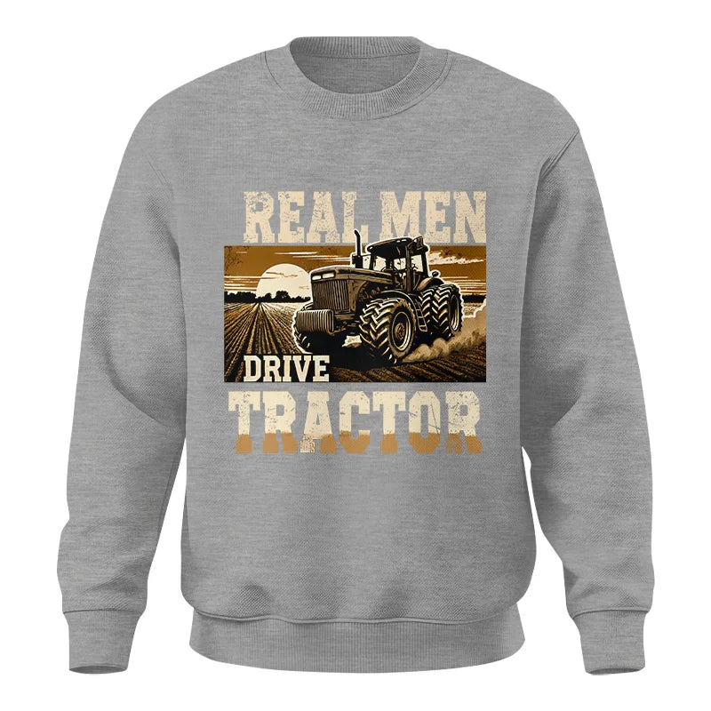 Real Men Drive Tractor - Unisex Crewneck Sweatshirt