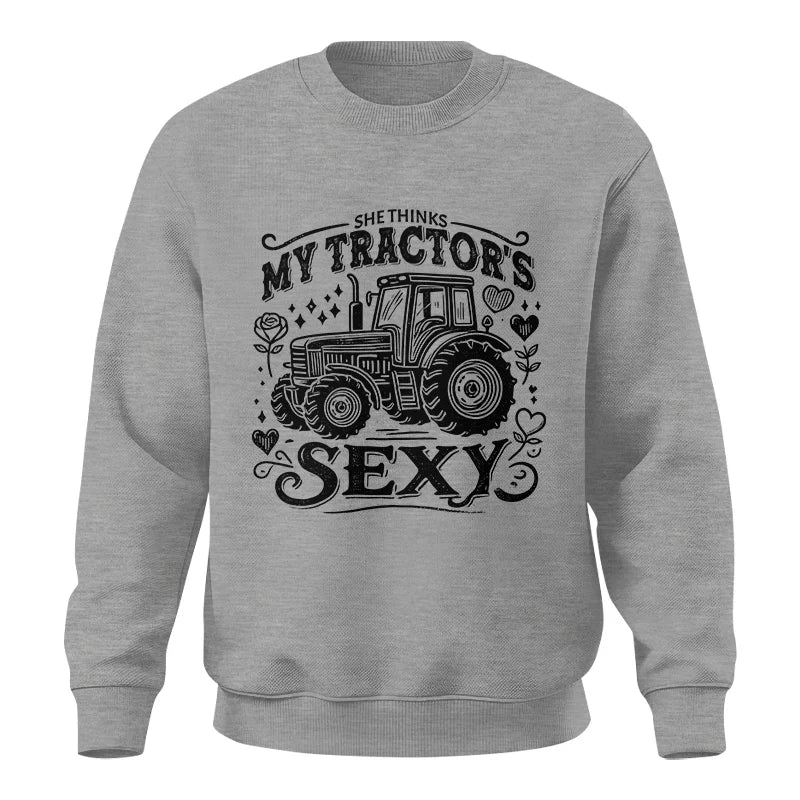 She Thinks My Tractor's Sexy - Unisex Crewneck Sweatshirt