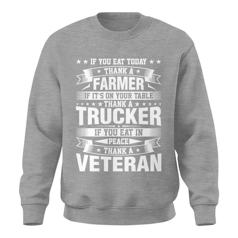 Thank a Farmer Thank a Trucker Thank a Veteran Appreciation - Unisex Crewneck Sweatshirt