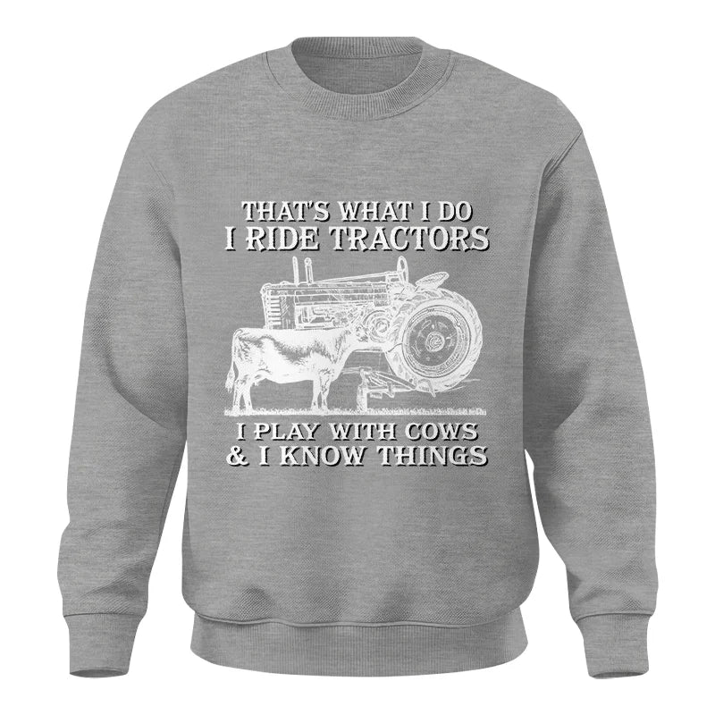 That's What I Do I Ride Tractors - Unisex Crewneck Sweatshirt