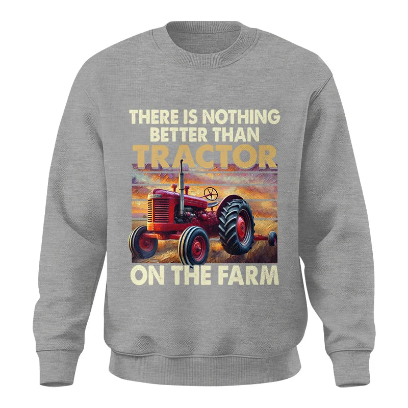 Image of There Is Nothing Better Than Tractor On The Farm 1 - Unisex Crewneck Sweatshirt