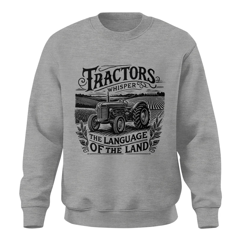 Tractors Whisper The Language Of The Land 1 - Unisex Crewneck Sweatshirt