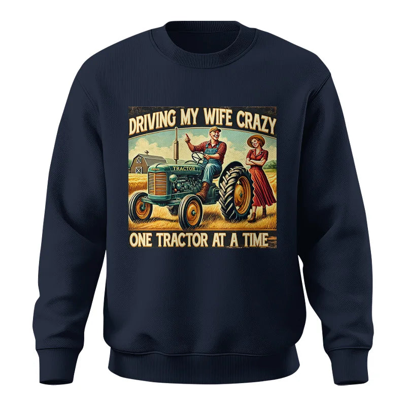 Image of Driving My Wife Crazy One Tractor At A Time - Unisex Crewneck Sweatshirt