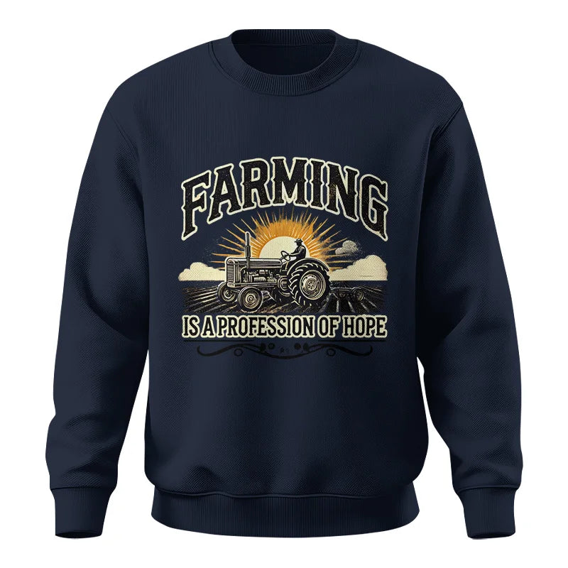 Farming Is A Profession Of Hope 1 - Unisex Crewneck Sweatshirt