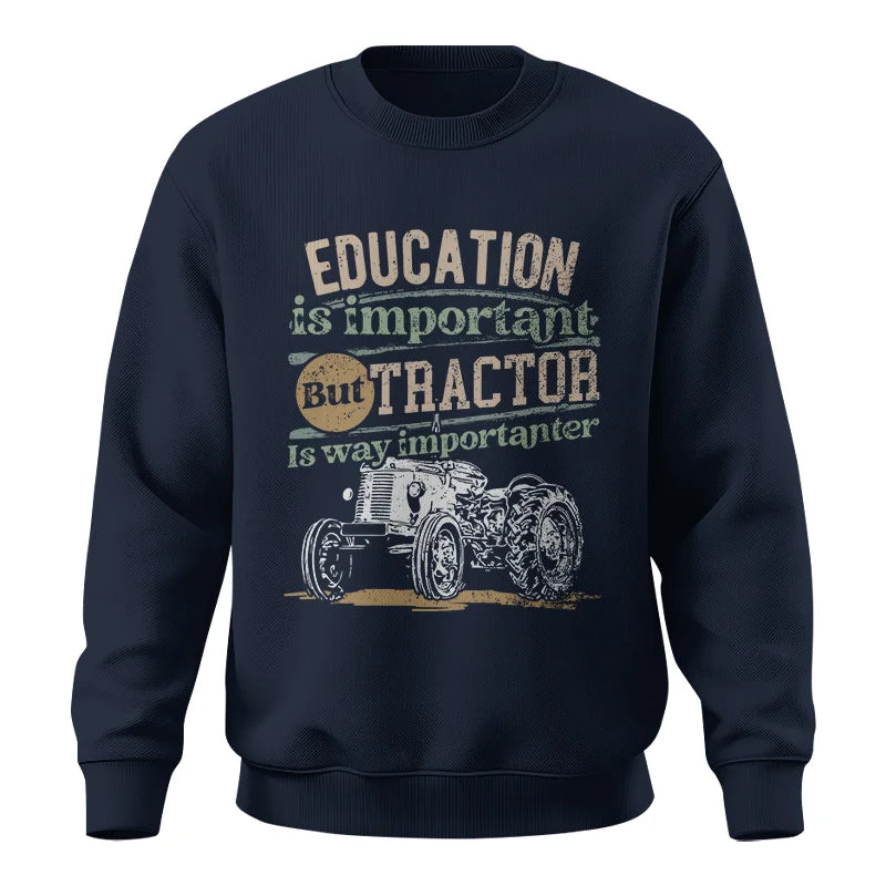 Funny Education Is Important But Tractor Is Importanter - Unisex Crewneck Sweatshirt