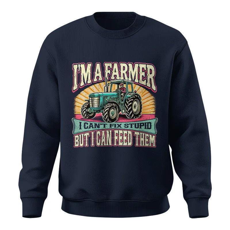 I'm A Farmer_Fix Stupid_Feed Them - Unisex Crewneck Sweatshirt