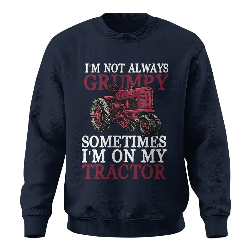 I'm Not Always Grumpy - Unisex Crewneck Sweatshirt