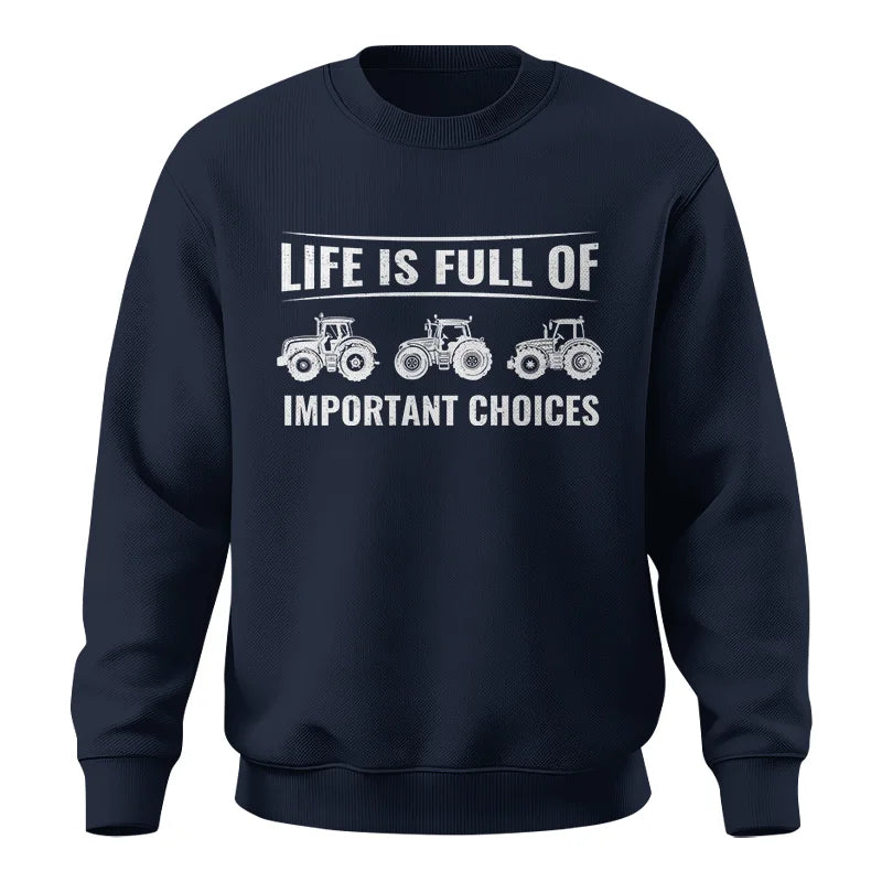 Life Is Full Of Important Choices 16 - Unisex Crewneck Sweatshirt