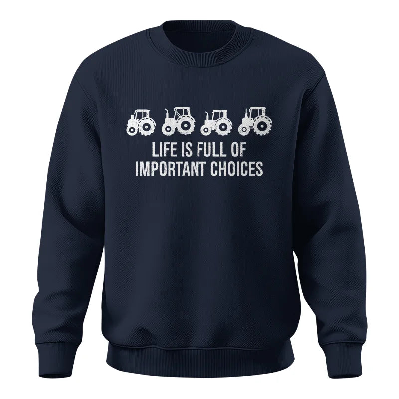 Life Is Full Of Important Choices 18 - Unisex Crewneck Sweatshirt