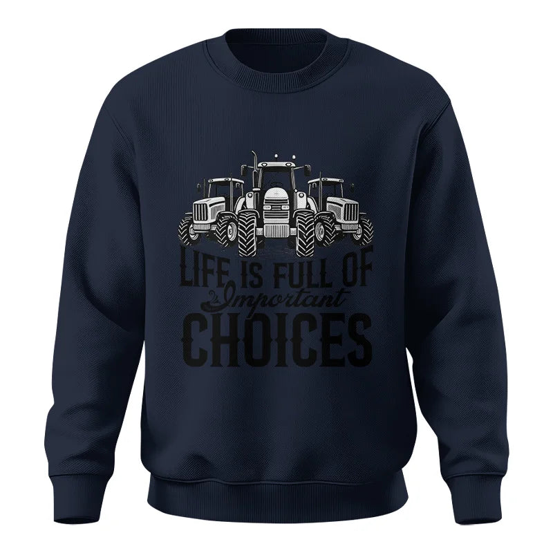 Life Is Full Of Important Choices 2 - Unisex Crewneck Sweatshirt