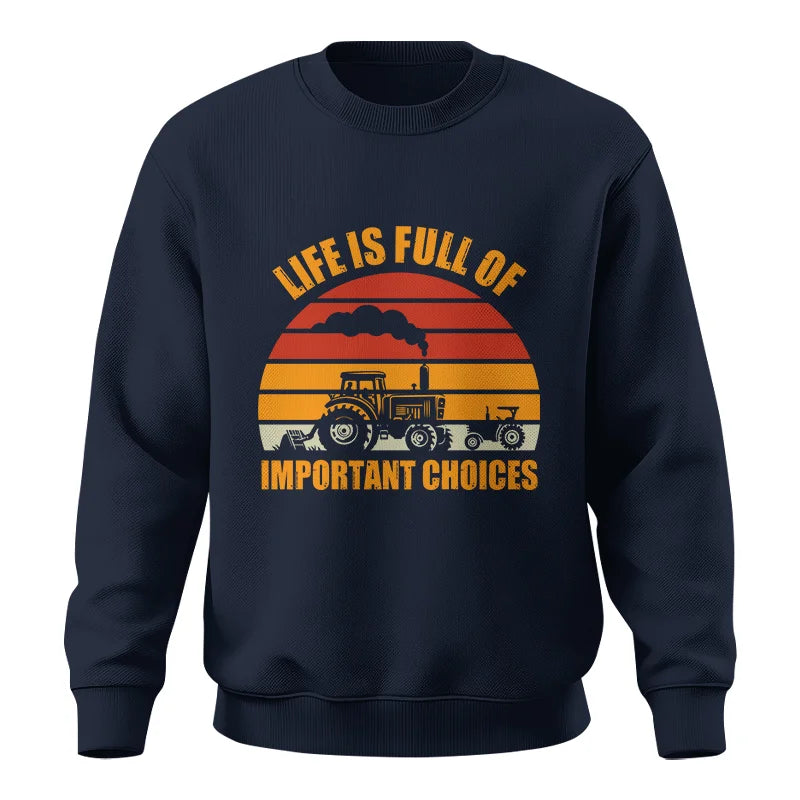 Life Is Full Of Important Choices 32 - Unisex Crewneck Sweatshirt