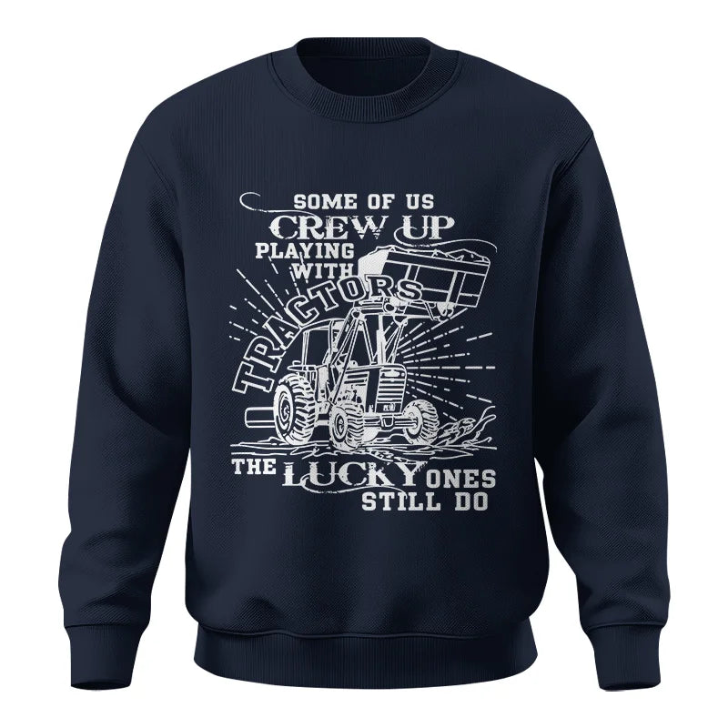 Some Of Us Grew Up Playing With Tractors 1 - Unisex Crewneck Sweatshirt