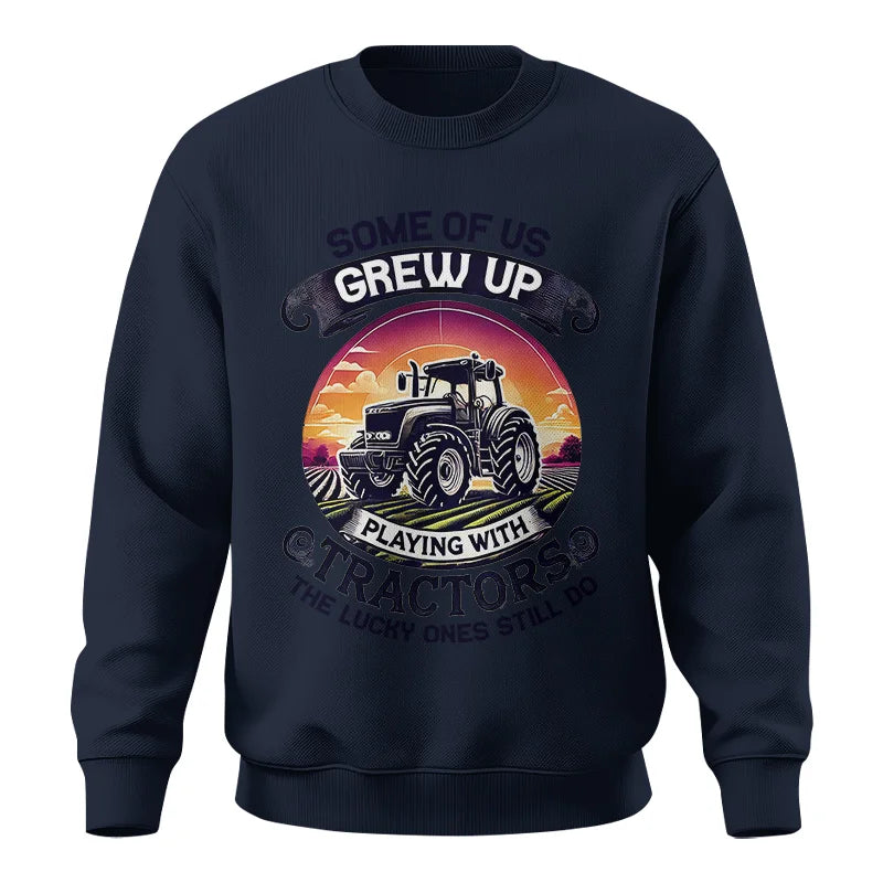 Some Of Us Grew Up Playing With Tractors 4 - Unisex Crewneck Sweatshirt