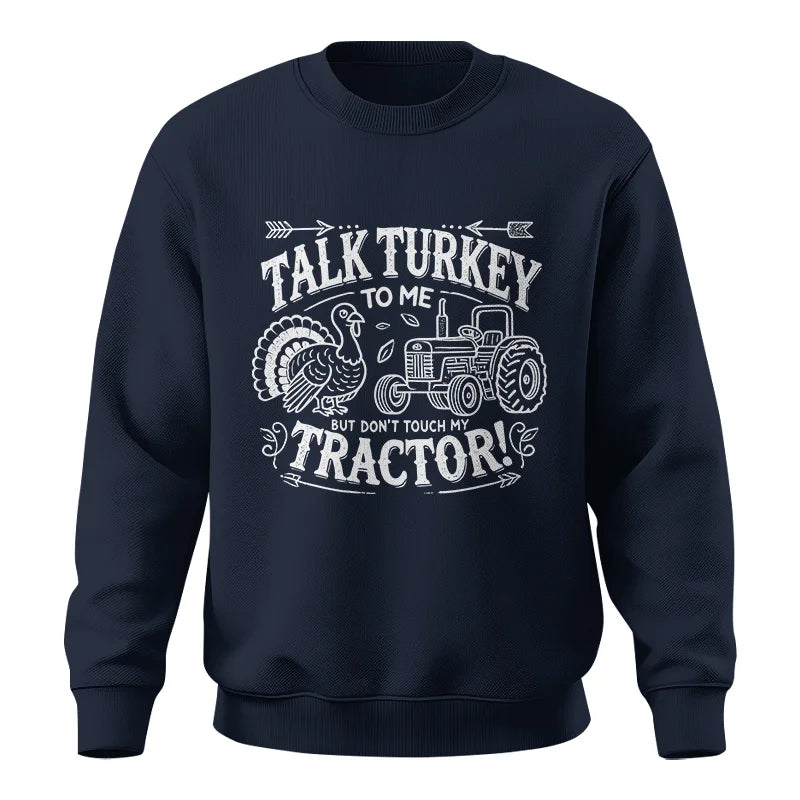 Talk Turkey to Me But Don’t Touch My Tractor 2 - Unisex Crewneck Sweatshirt