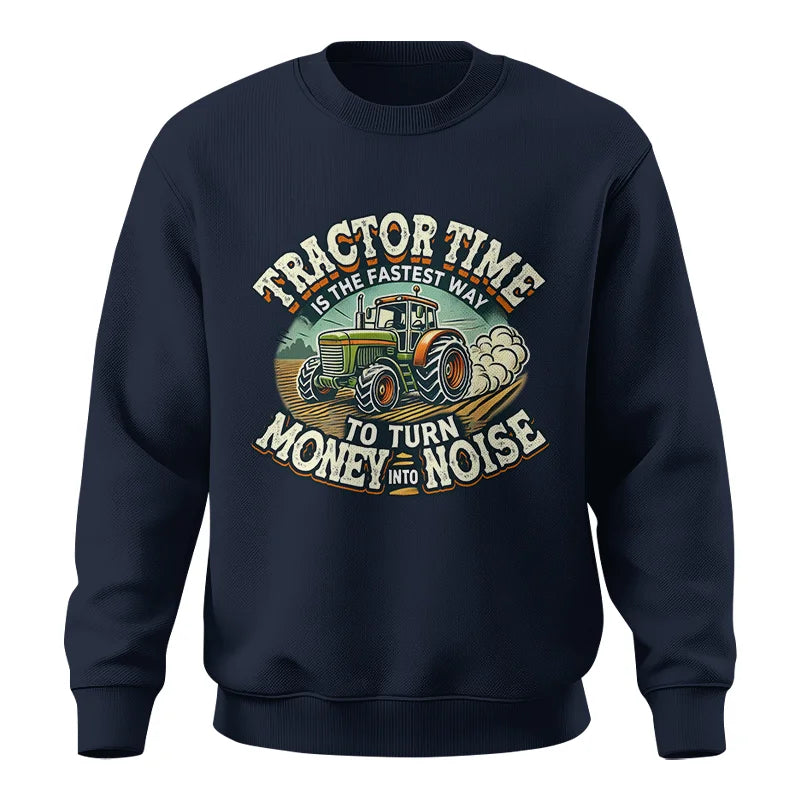 Tractor Time To Turn Money Into Noise - Unisex Crewneck Sweatshirt