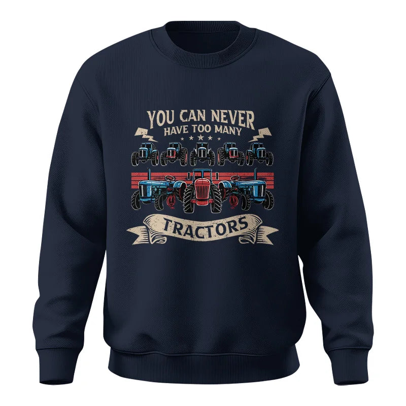 You Can Never Have Too Many Tractor - Unisex Crewneck Sweatshirt