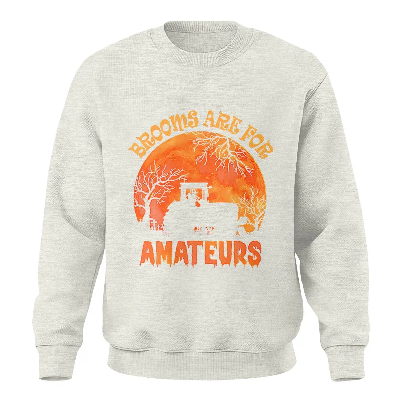 Brooms Are For Amateurs - Unisex Crewneck Sweatshirt