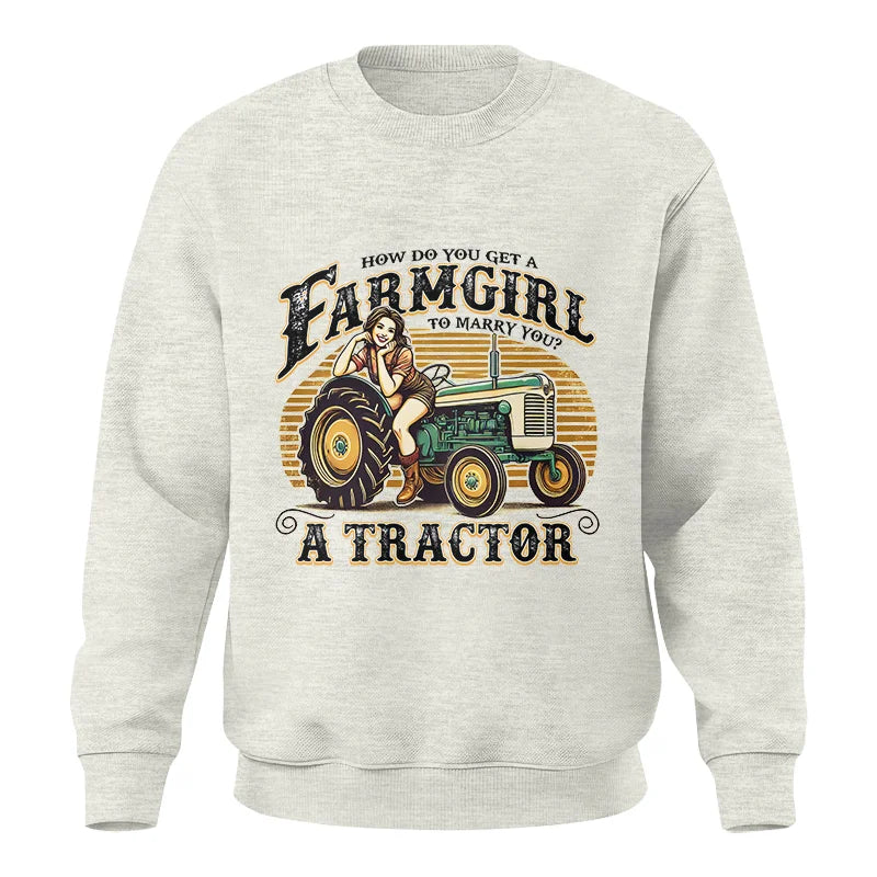 Get A Farmgirl To Marry You_A Tractor - Unisex Crewneck Sweatshirt