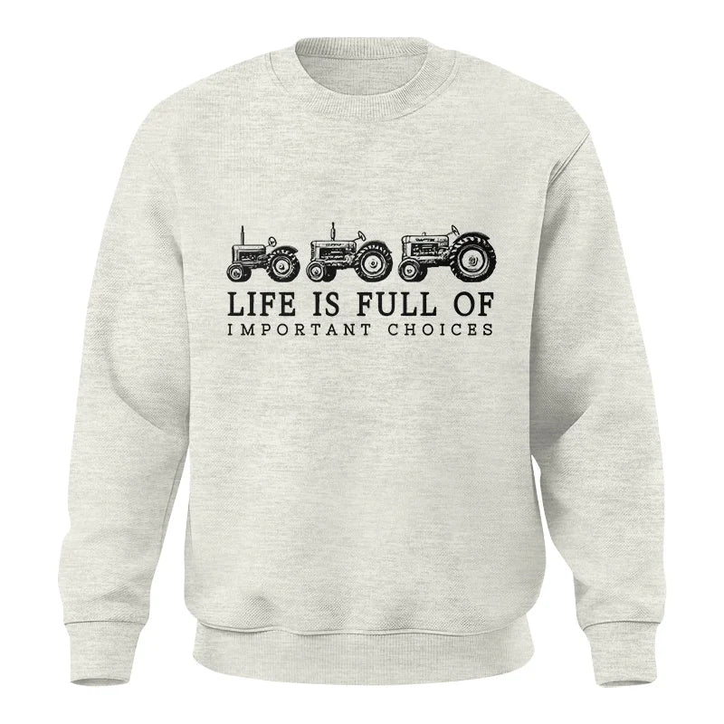 Life Is Full Of Important Choices 13 - Unisex Crewneck Sweatshirt