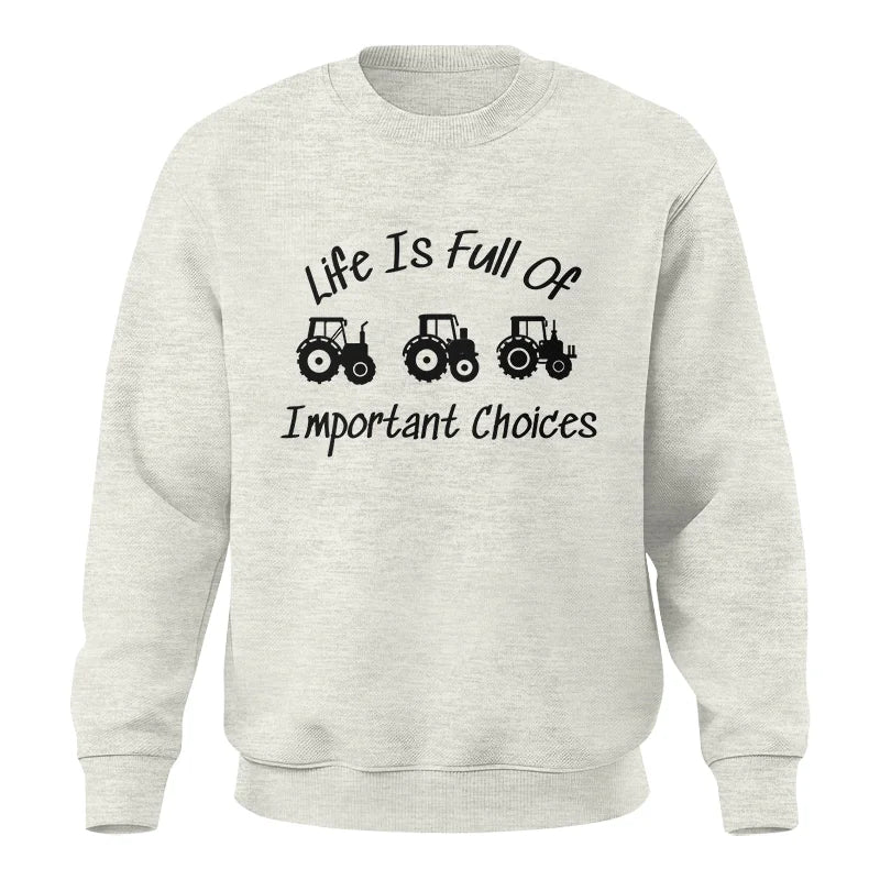 Life Is Full Of Important Choices 15 - Unisex Crewneck Sweatshirt