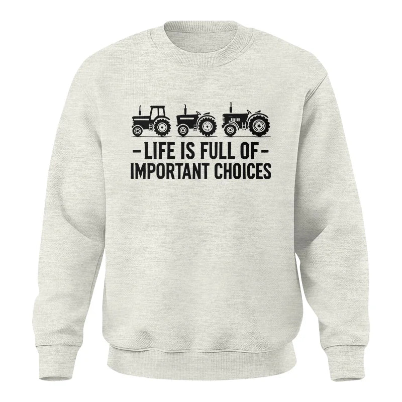 Life Is Full Of Important Choices 21 - Unisex Crewneck Sweatshirt