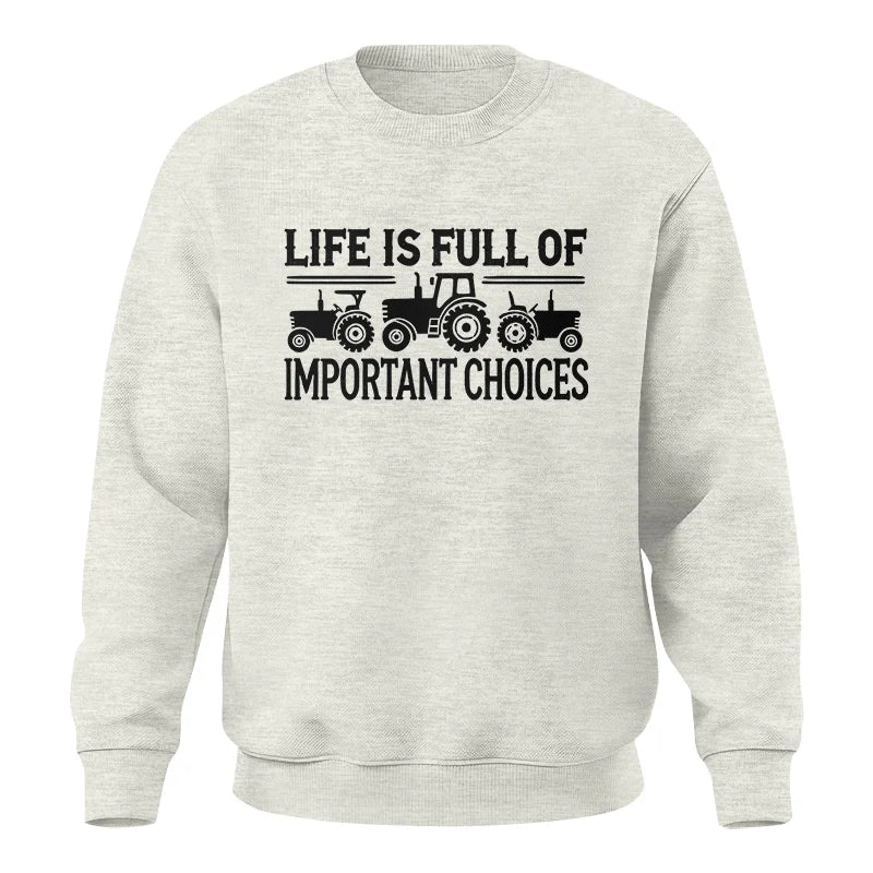 Life Is Full Of Important Choices 24 - Unisex Crewneck Sweatshirt