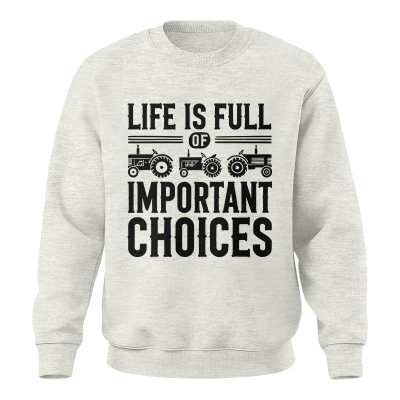 Life Is Full Of Important Choices 26 - Unisex Crewneck Sweatshirt