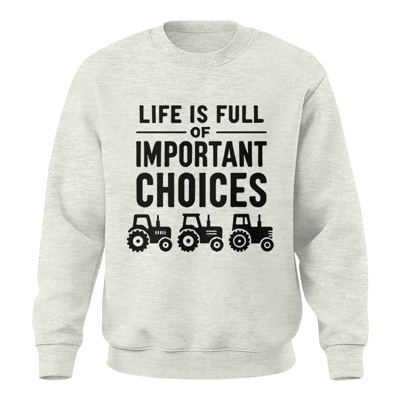 Life Is Full Of Important Choices 27 - Unisex Crewneck Sweatshirt