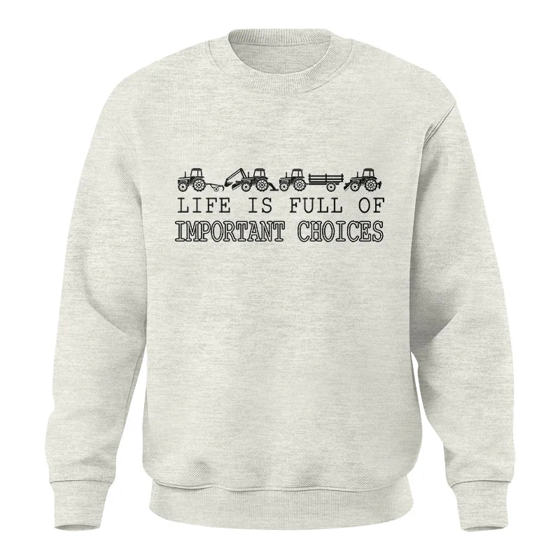 Life Is Full Of Important Choices 29 - Unisex Crewneck Sweatshirt