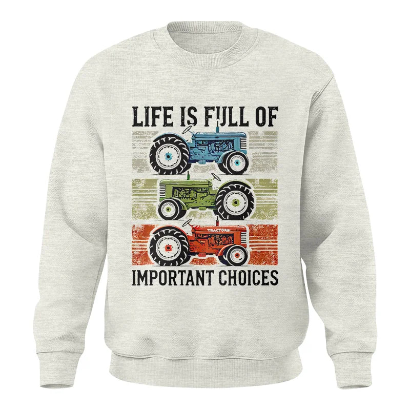 Life Is Full Of Important Choices 3 - Unisex Crewneck Sweatshirt