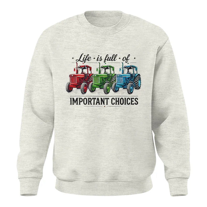 Life Is Full Of Important Choices 6 - Unisex Crewneck Sweatshirt