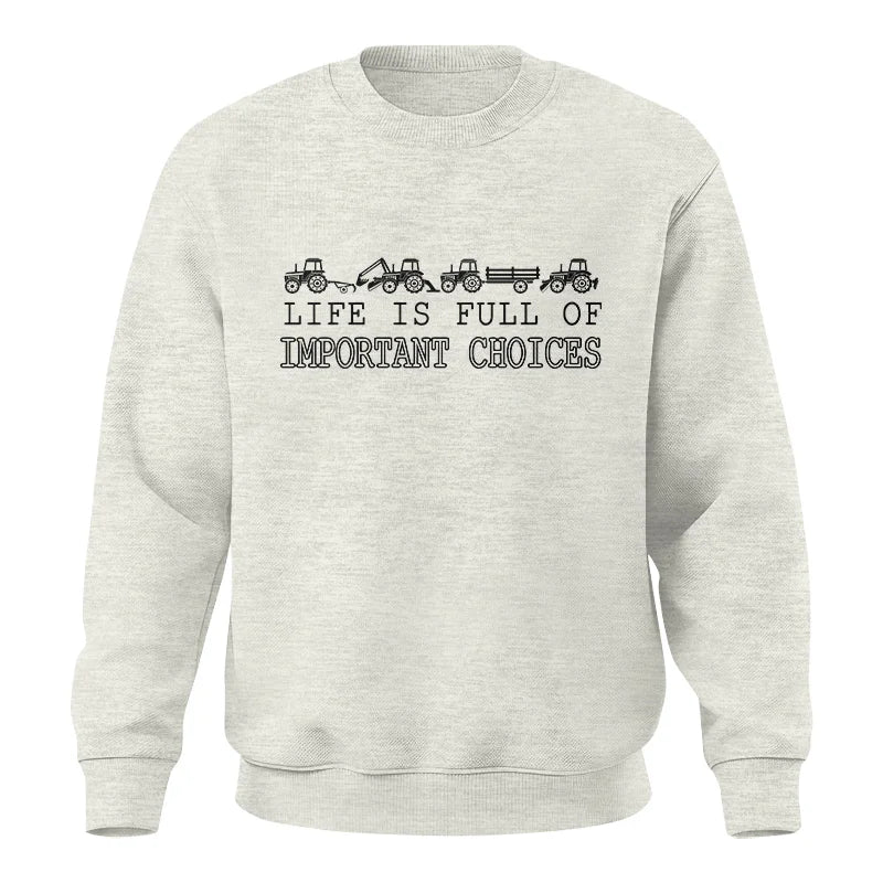 Life Is Full Of Important Choices 8 - Unisex Crewneck Sweatshirt