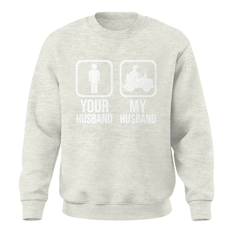 My Husband Is Cooler Than Yours Funny Farm Tractor 1 - Unisex Crewneck Sweatshirt