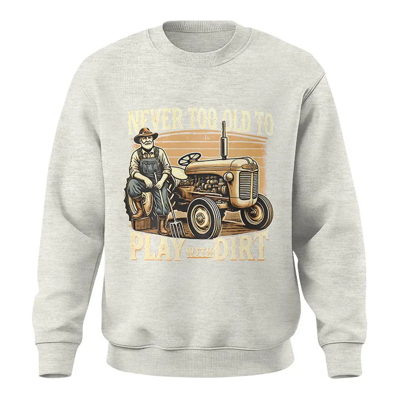 Image of Never Too Old To Play With Dirt - Unisex Crewneck Sweatshirt