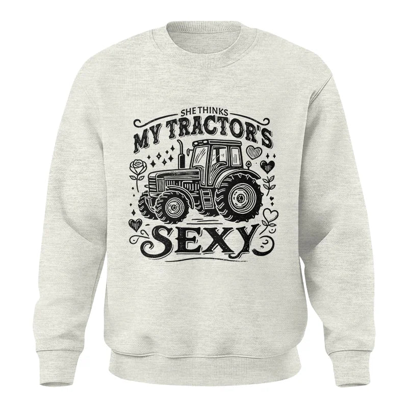 She Thinks My Tractor's Sexy - Unisex Crewneck Sweatshirt