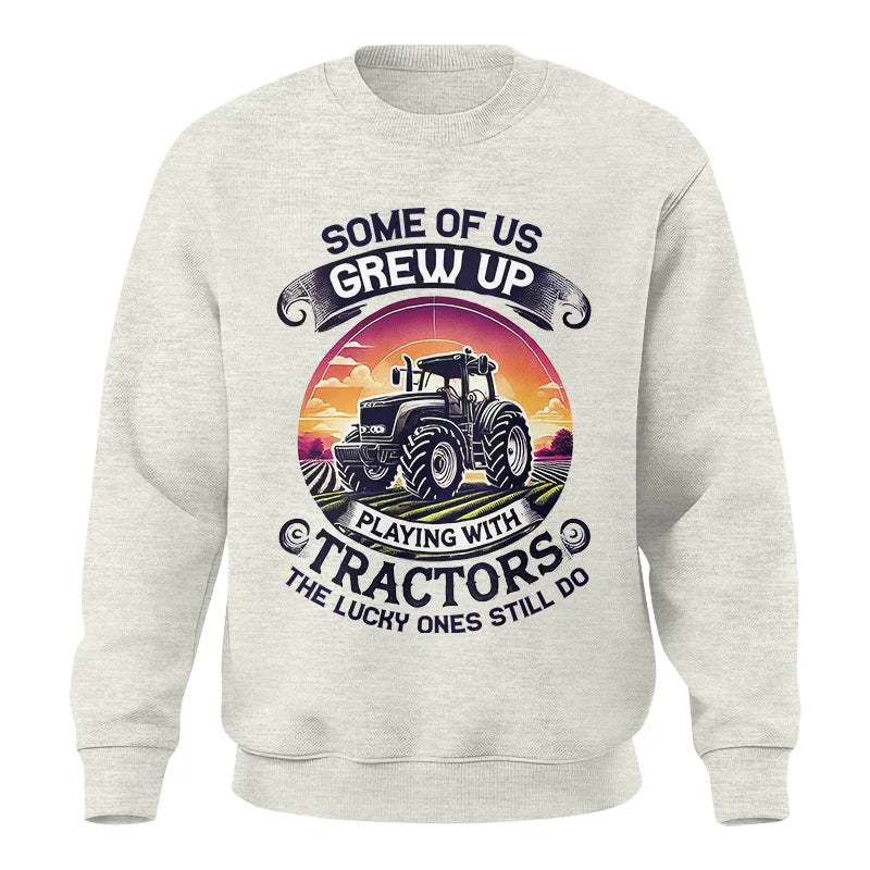 Some Of Us Grew Up Playing With Tractors 4 - Unisex Crewneck Sweatshirt