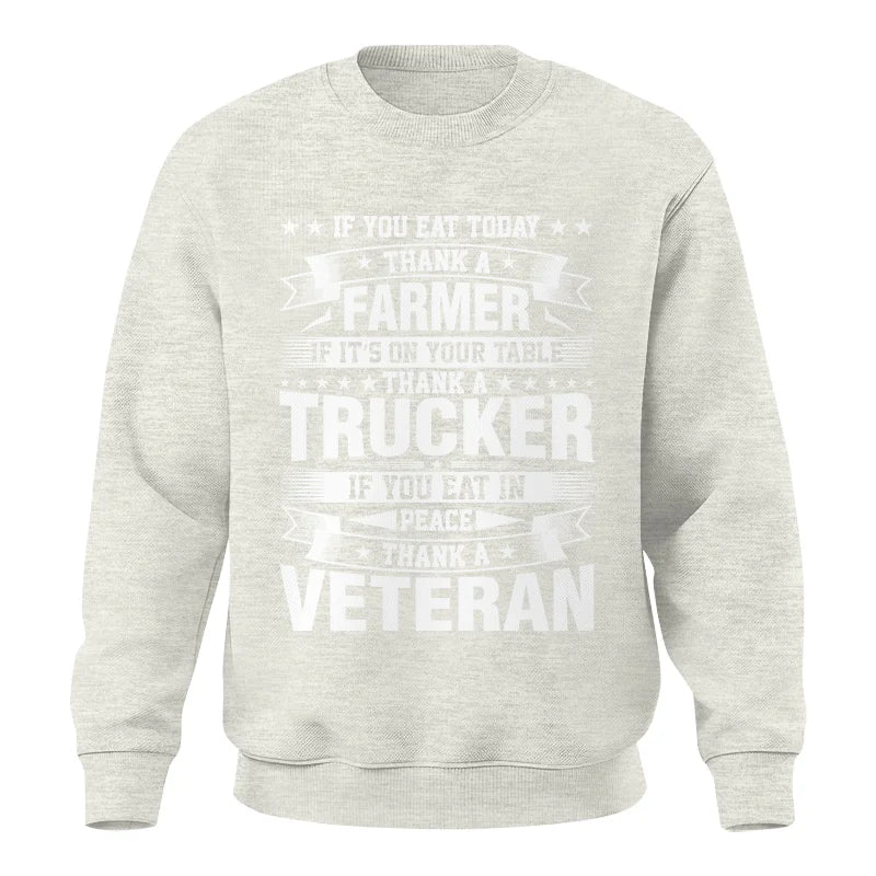 Thank a Farmer Thank a Trucker Thank a Veteran Appreciation - Unisex Crewneck Sweatshirt