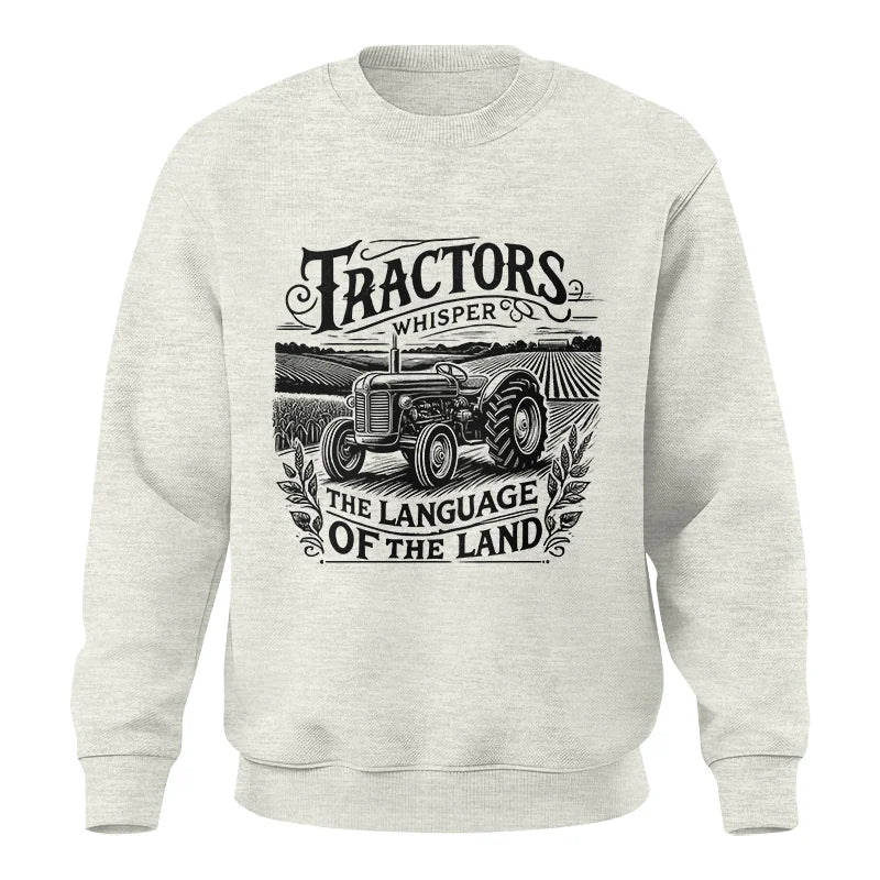 Tractors Whisper The Language Of The Land 1 - Unisex Crewneck Sweatshirt