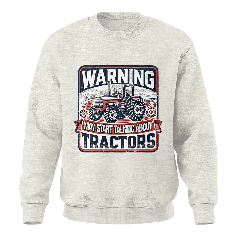 Warning May Start Talking About Tractors - Unisex Crewneck Sweatshirt