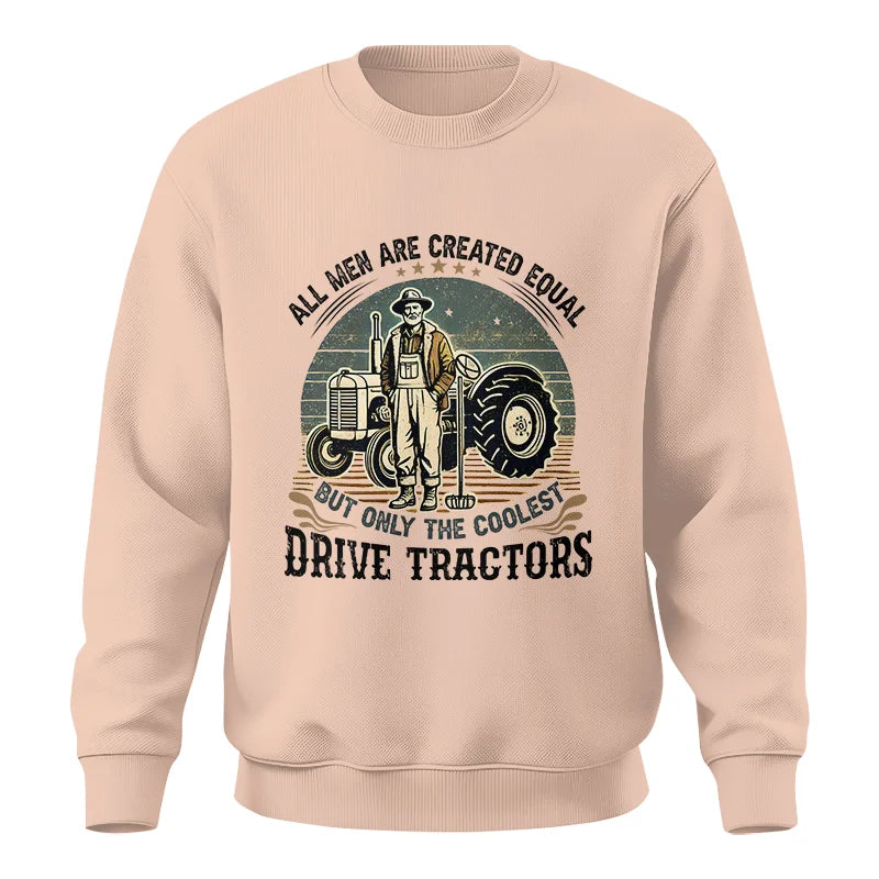 All Men Equal But The Coolest Drive Tractors - Unisex Crewneck Sweatshirt