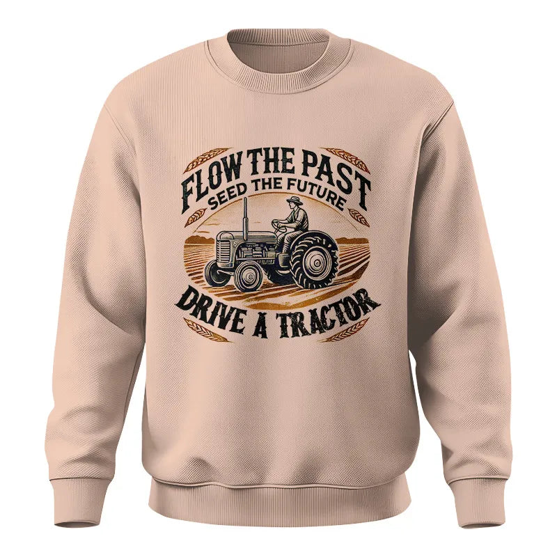 Image of Flow The Past_Seed The Future_Drive A Tractor 1 - Unisex Crewneck Sweatshirt